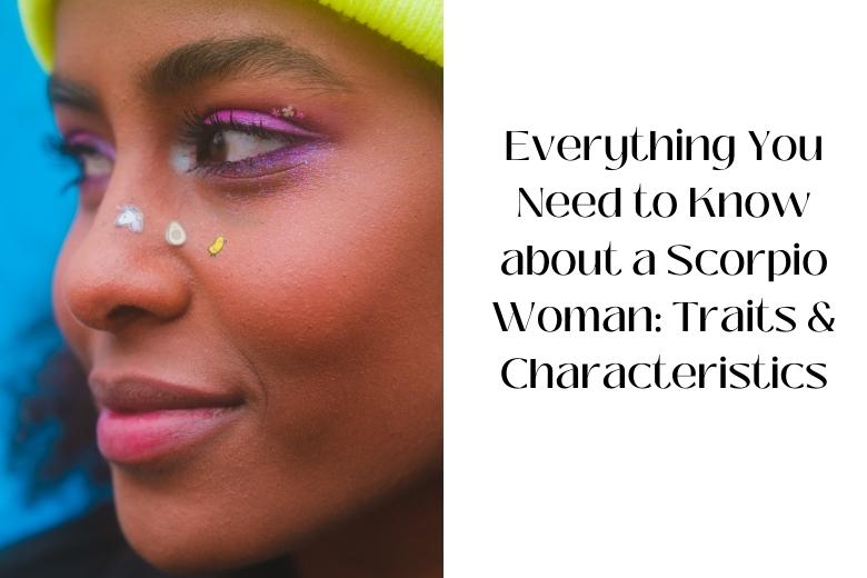 Everything You Need to Know about a Scorpio Woman: Traits & Characteristics