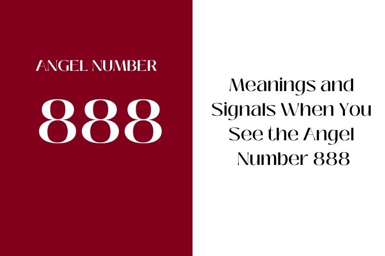 Meanings and Signals When You See the Angel Number 888