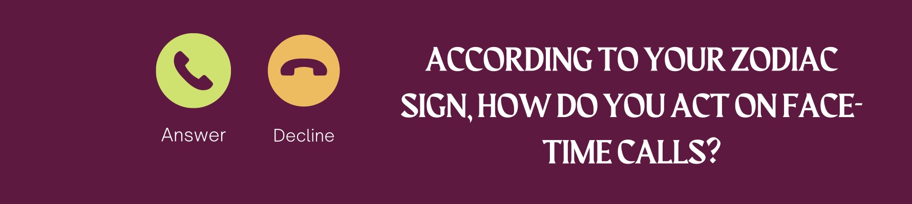 According to your Zodiac Sign, How Do You Act on Face-Time calls?