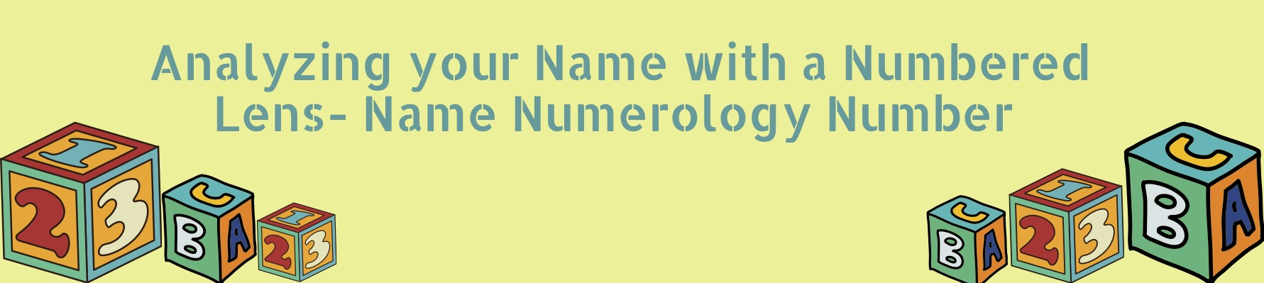 Analyzing your Name with a Numbered Lens- Name Numerology Number