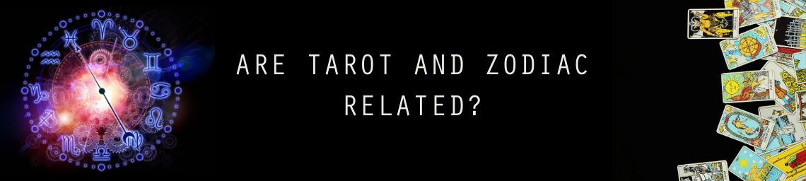 ARE TAROT AND ZODIAC RELATED?