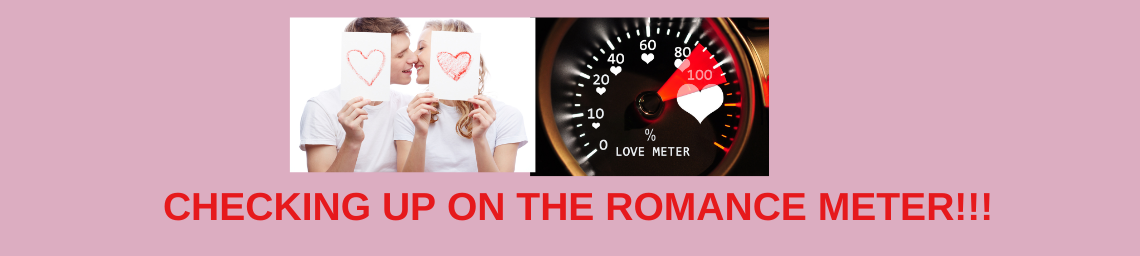 CHECKING UP ON THE ROMANCE METER!!