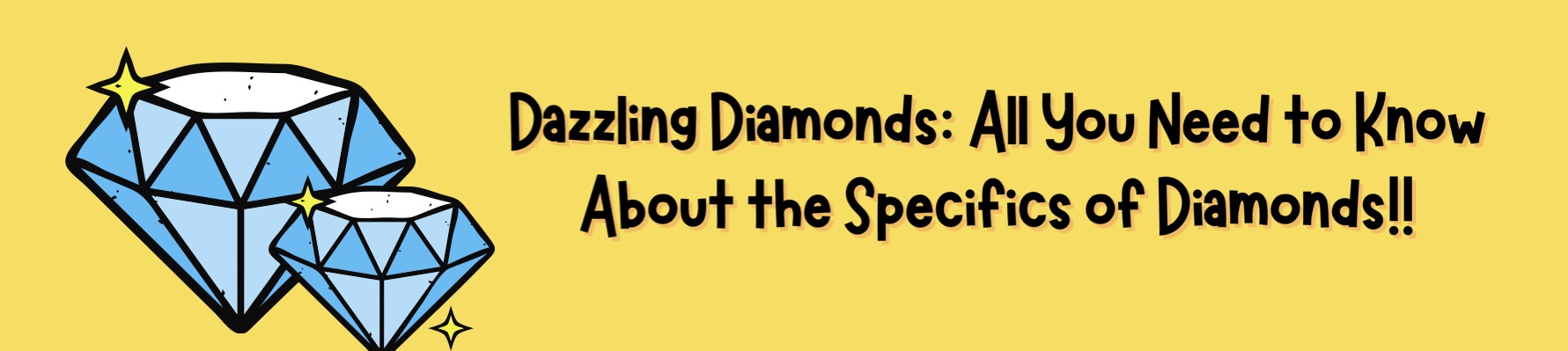 Dazzling Diamonds: All You Need To Know About The Specifics Of Diamonds!!