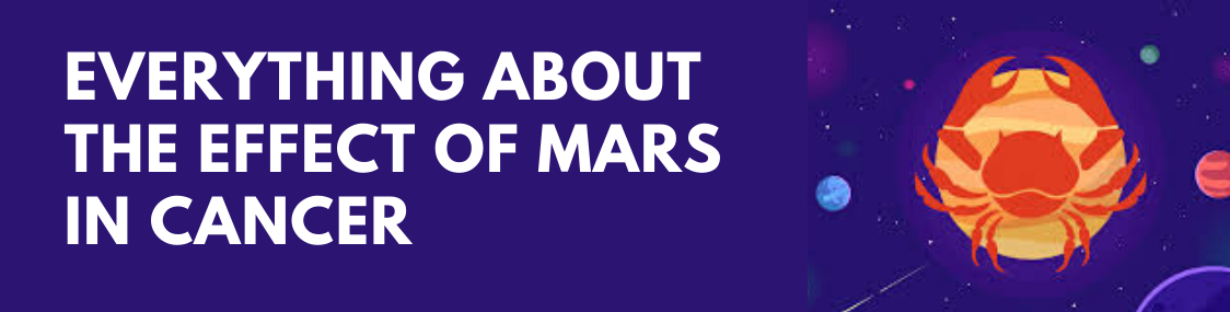 Everything about the effect of Mars in Cancer