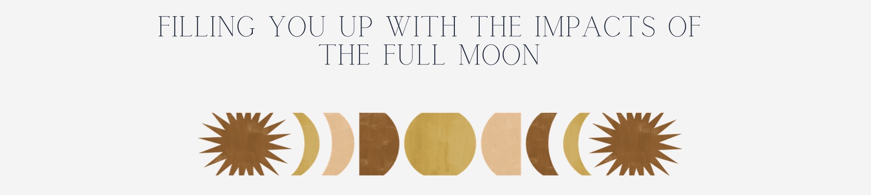 FILLING YOU UP WITH THE IMPACTS OF THE FULL MOON