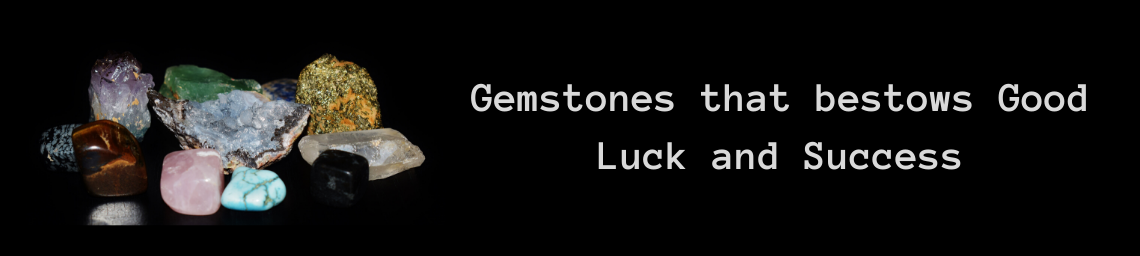 Gemstones that bestows Good Luck and Success