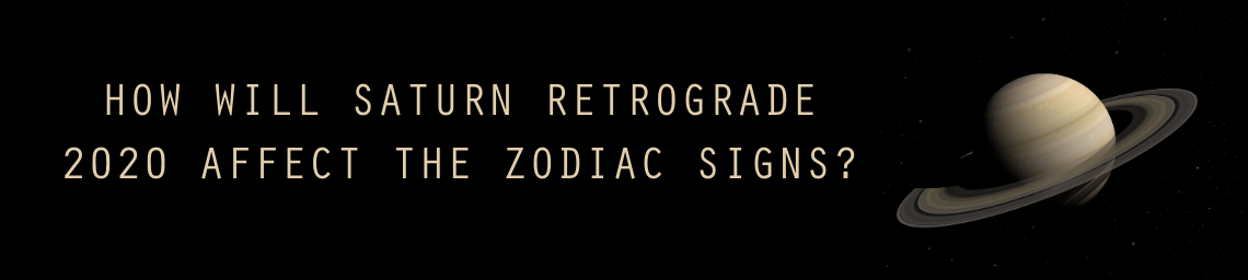 HOW WILL SATURN RETROGRADE 2020 AFFECT THE ZODIAC SIGNS?