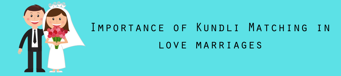 Importance of Kundli Matching in love marriages