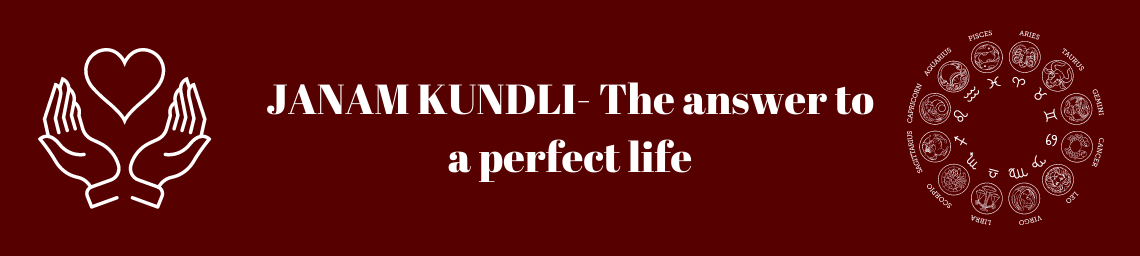 JANAM KUNDLI- The answer to a perfect life