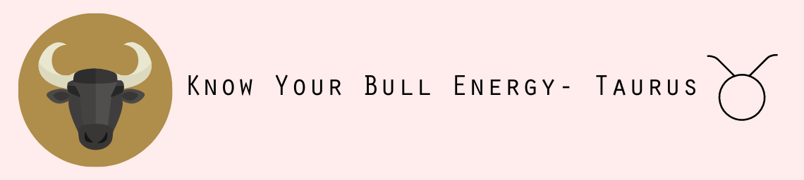 Know Your Bull Energy- Taurus