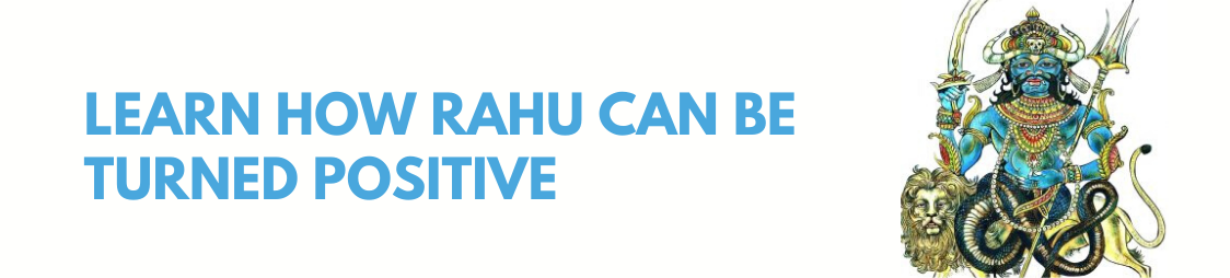 Learn how Rahu can be turned positive