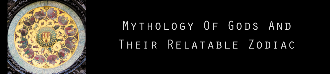 Mythology Of Gods And Their Relatable Zodiac