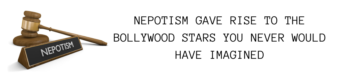 NEPOTISM GAVE RISE TO THE BOLLYWOOD STARS YOU NEVER WOULD HAVE IMAGINED