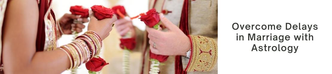 Overcome Delays in Marriage with Astrology