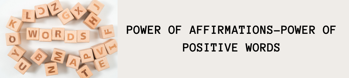 POWER OF AFFIRMATIONS-POWER OF POSITIVE WORDS