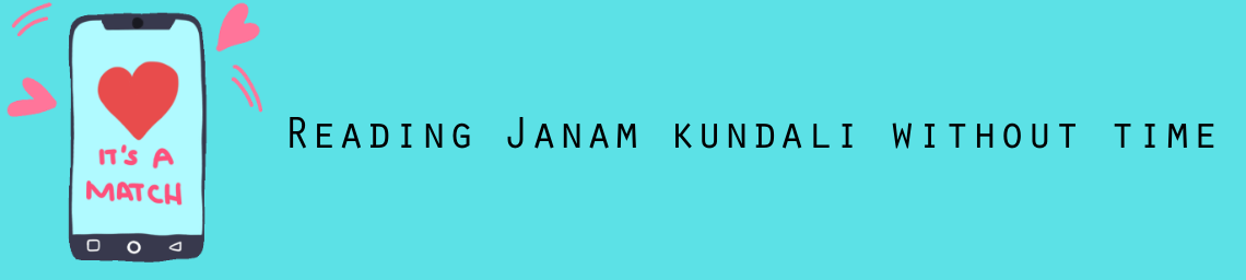 Reading Janam kundali without time