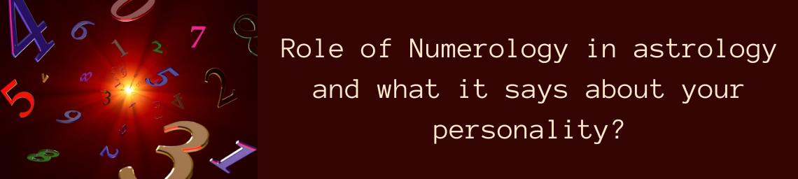 Role of Numerology in astrology and what it says about your personality?