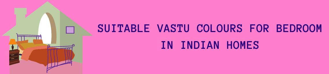 SUITABLE VASTU COLOURS FOR BEDROOM IN INDIAN HOMES