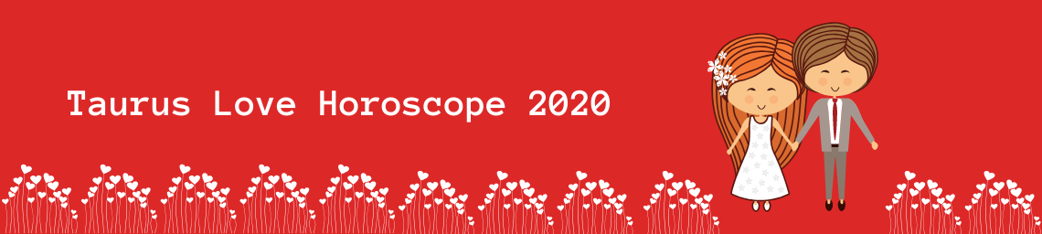 Taurus Love Horoscope 2020