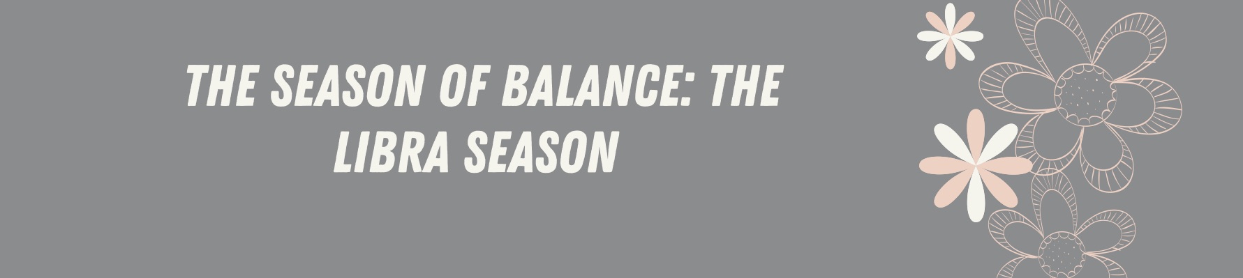 The season of balance: Libra season