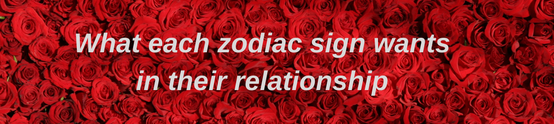 What each zodiac sign wants in their relationship