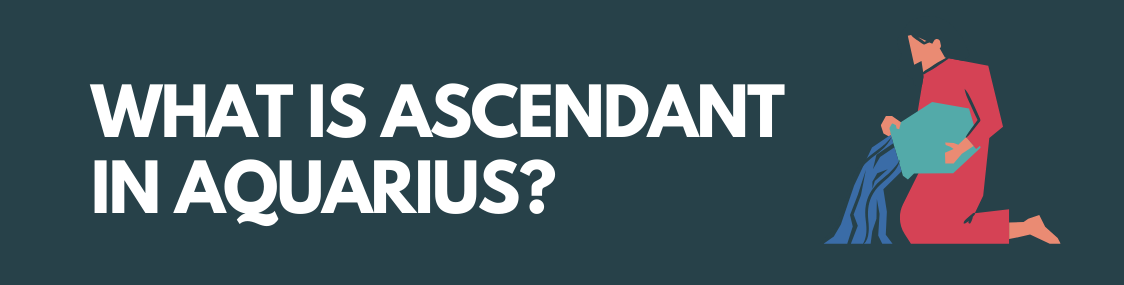 What Is Ascendant In Aquarius?