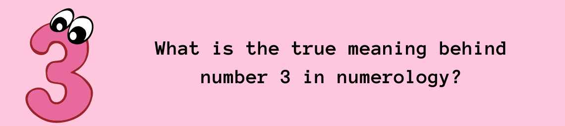 What is the true meaning behind number 3 in numerology?