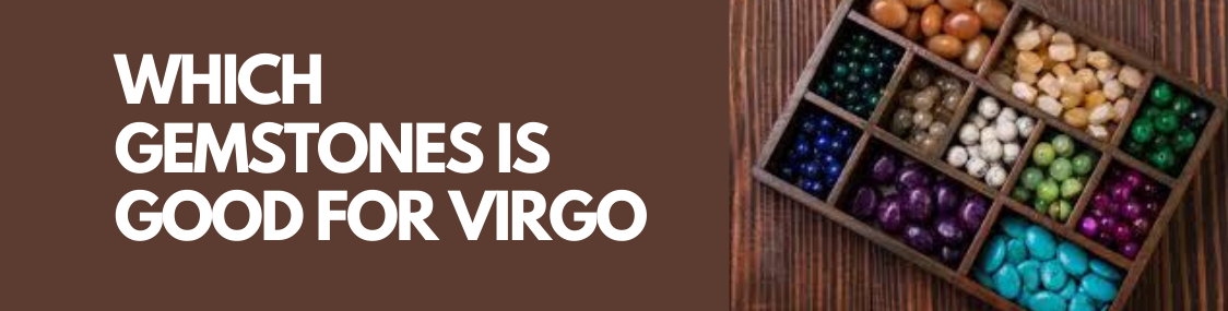 Which Gemstones Is Good For Virgo?