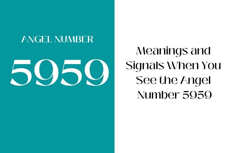 Meanings and Signals When You See the Angel Number 5959