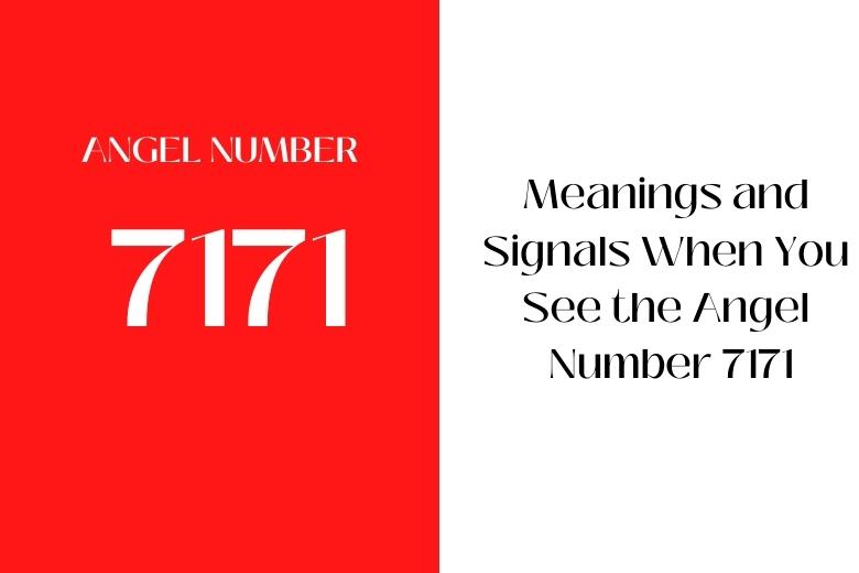 Meanings and Signals When You See the Angel Number 7171