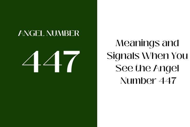 Meanings and Signals When You See the Angel Number 447