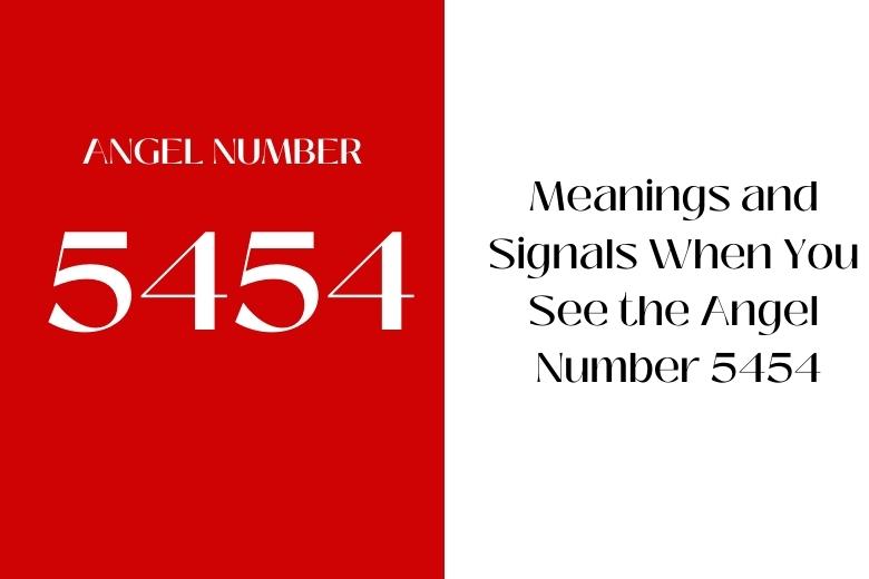 Meanings and Signals When You See the Angel Number 5454